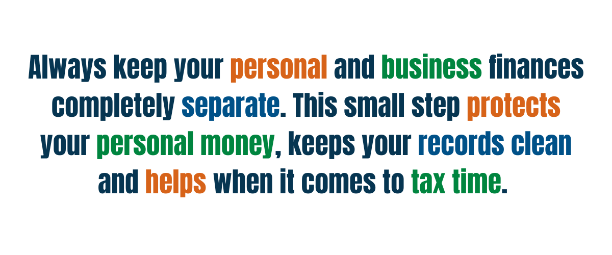 Image of Banker Tip: Always keep your personal and business finances completely separate. This small step protects your personal money, keeps your records clean and helps when it comes to tax time.