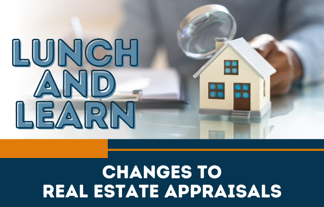 Lunch & Learn: Changes to Real Estate Appraisals