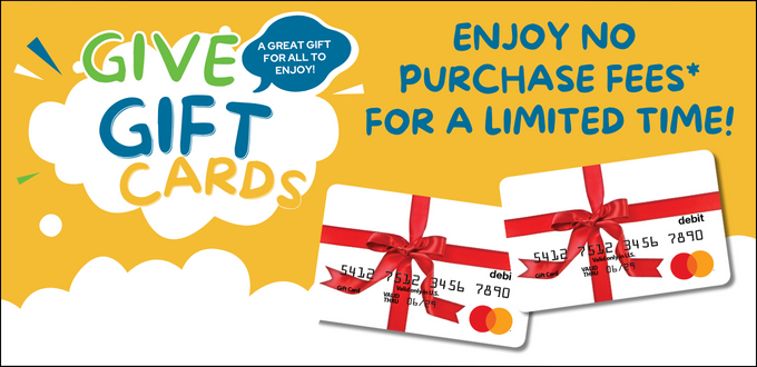 Gift Cards Cards | Enjoy no purchase fees* for a limited time! | Grab yours today!