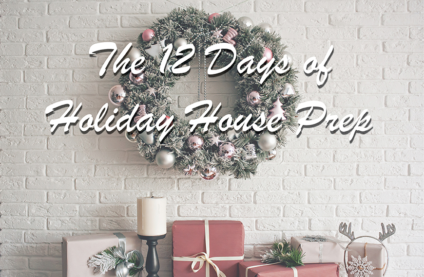 The 12 Days of Holiday House Prep 