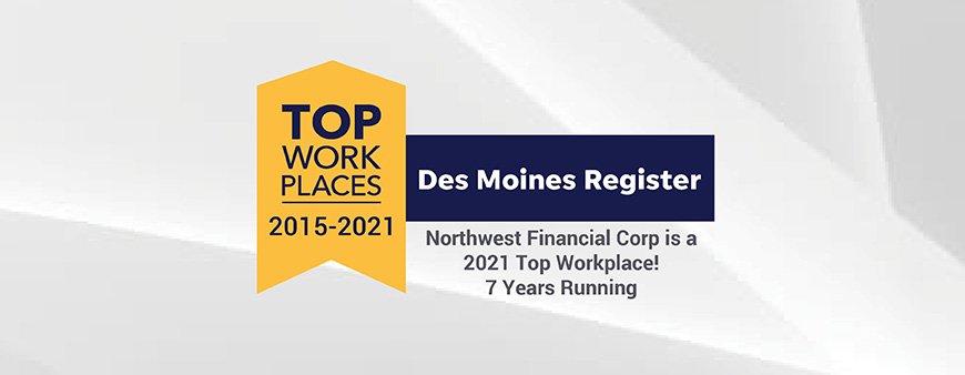 Northwest Financial Corp is a 2021 Top Workplace! 7 Years Running. 
