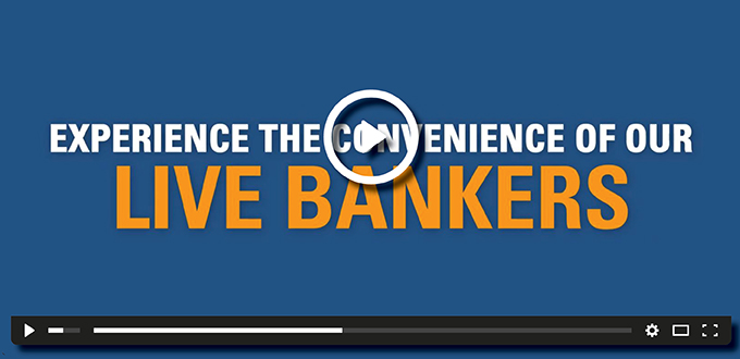 Experience The Convenience of our Live Bankers