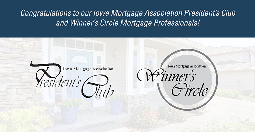 Congrats to our Iowa Mortgage Association President's Club & Winner's Circle Mortgage Professionals!